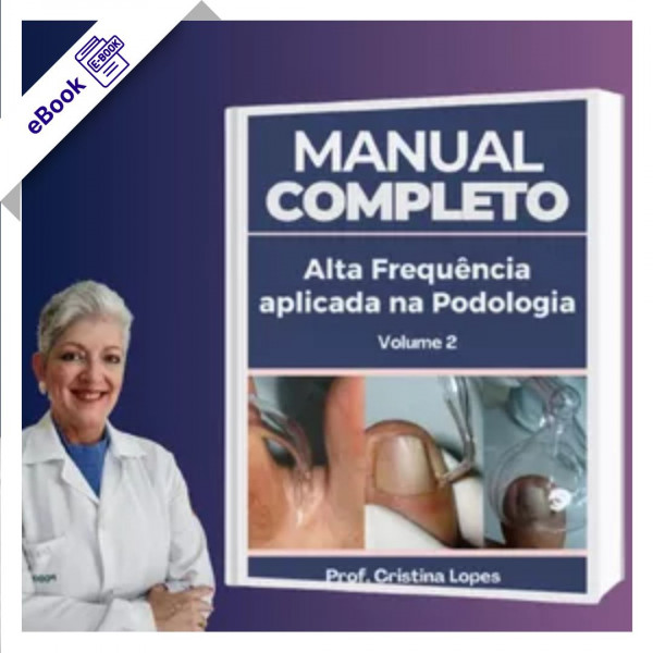 Manual Completo Alta Frequência Aplicada na Podologia - Cristina Lopes