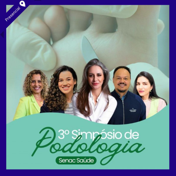 III Simpósio de Podologia do Senac Saúde