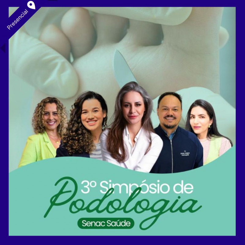 III Simpósio de Podologia do Senac Saúde